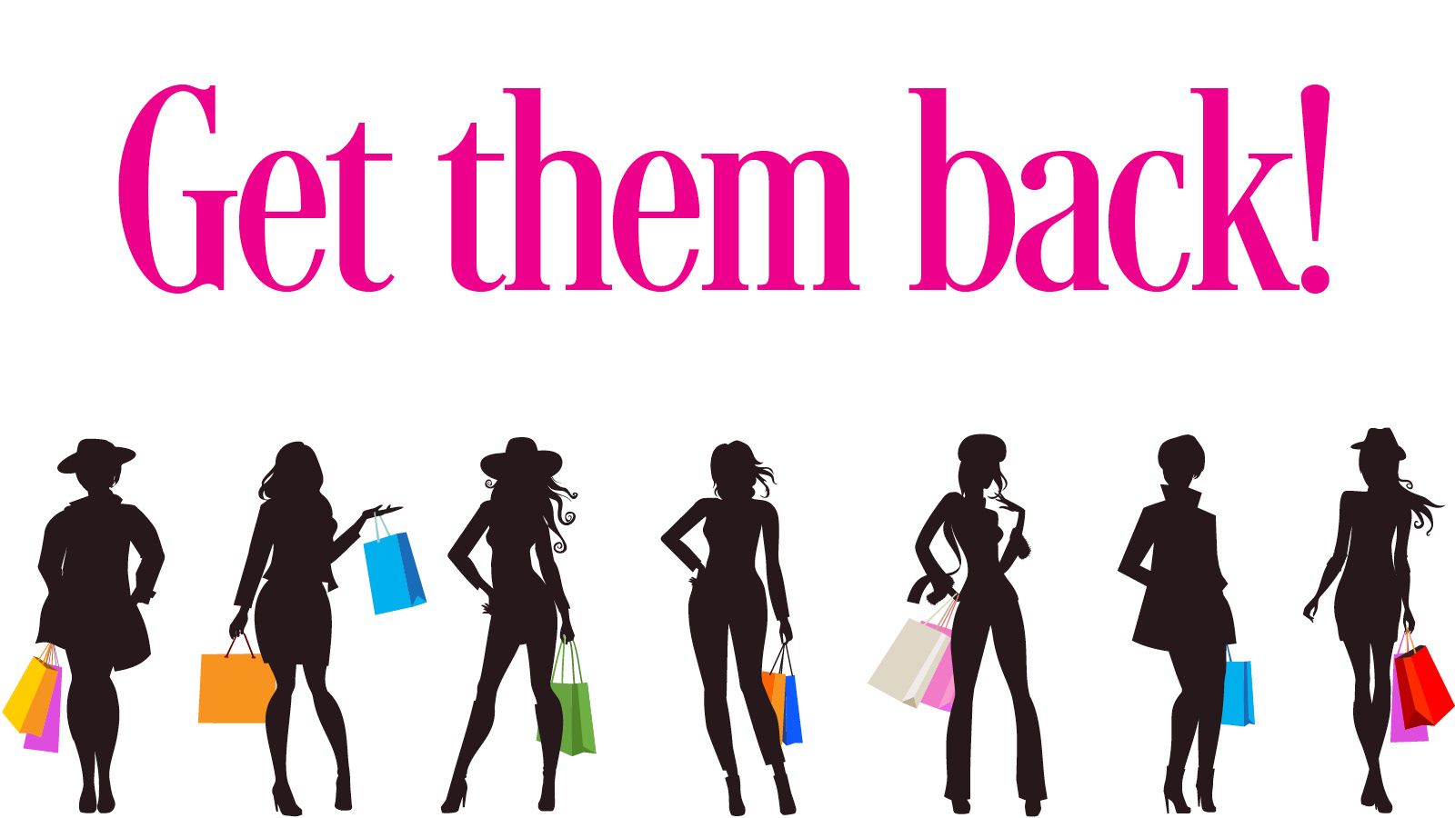 A line of 7 women shoppers with the words Get them back!